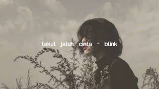 Download lagu takut jatuh cinta - blink (slowed reverb) mp3 Download lagu takut jatuh cinta - blink (slowed reverb) mp3