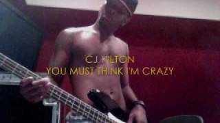CJ HILTON YOU  MUST THINK I'M CRAZY.wmv