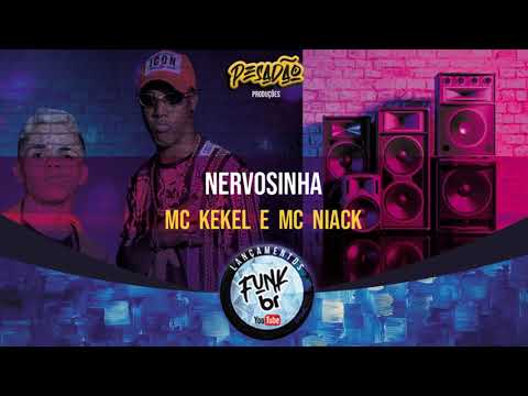 Nervosinha - Mc Kekel e Mc Niack