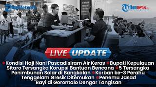 LIVE UPDATE: Kondisi Haji Nani usai Disiram Air Keras, Bupati Sitaro Jadi Tersangka Korupsi