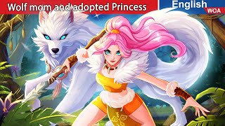 Wolf mom and adopted Princess 👸 Princess Story 🌛 Fairy Tales in English ‪@WOAFairyTalesEnglish‬