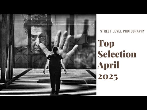 STREET PHOTOGRAPHY: TOP SELECTION - APRIL 2025 -