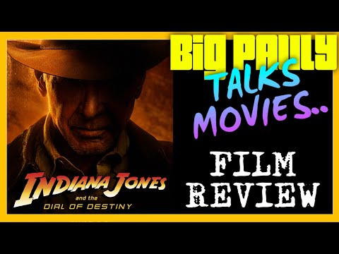 Big Pauly Talks Movies - Indiana Jones and the Dial of Destiny (2023) Movie Review (Spoiler Free)