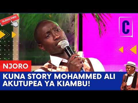 KUNA STORY MOHAMMED ALI AKUTUPEA YA KIAMBU! BY: NJORO