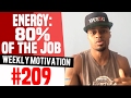 Energy 80 Of The Job Weekly Motivation 209 Dre Baldwin