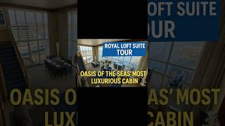 Royal Loft Suite Tour | Oasis of the Seas’ Most Luxurious Cabin