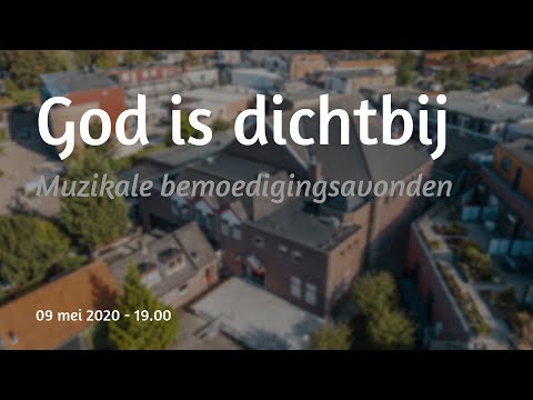Bemoedigingsavond 7 - God is dichtbij