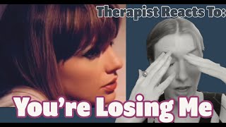 Therapist Reacts To: You&#39;re Losing Me by Taylor Swift *SO SAD*