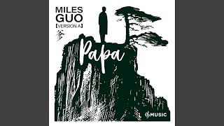 Musik-Video-Miniaturansicht zu Papa (Version A) Songtext von Miles Guo