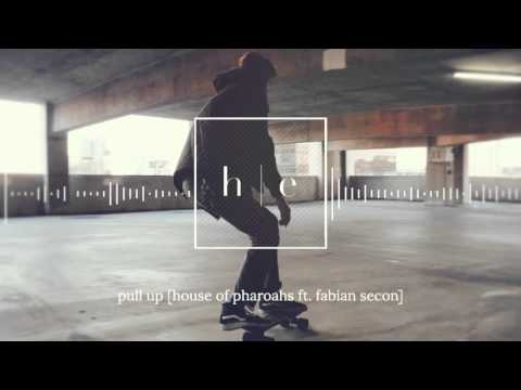 House of Pharoahs - Pull Up ft. Fabian Secon