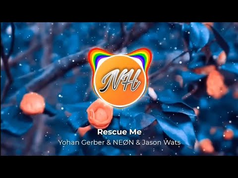 Yohan Gerber & NEØN & Jason Wats - Rescue Me