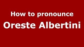 How to pronounce Oreste Albertini