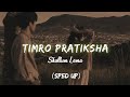 Shallum Lama Timro Pratiksa Sped Up