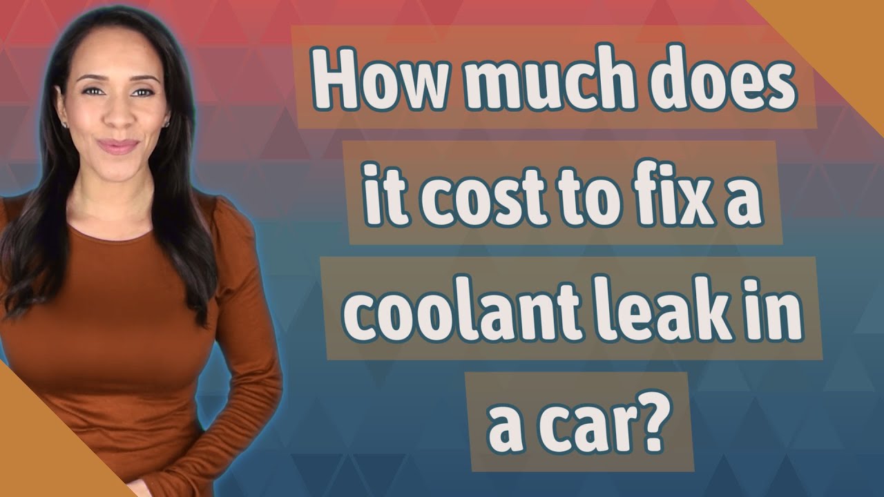 How much does it cost to fix a coolant leak in a car?