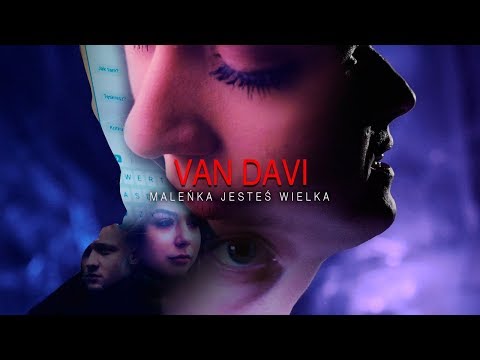 Van Davi - Maleńka jesteś wielka (Official Video)