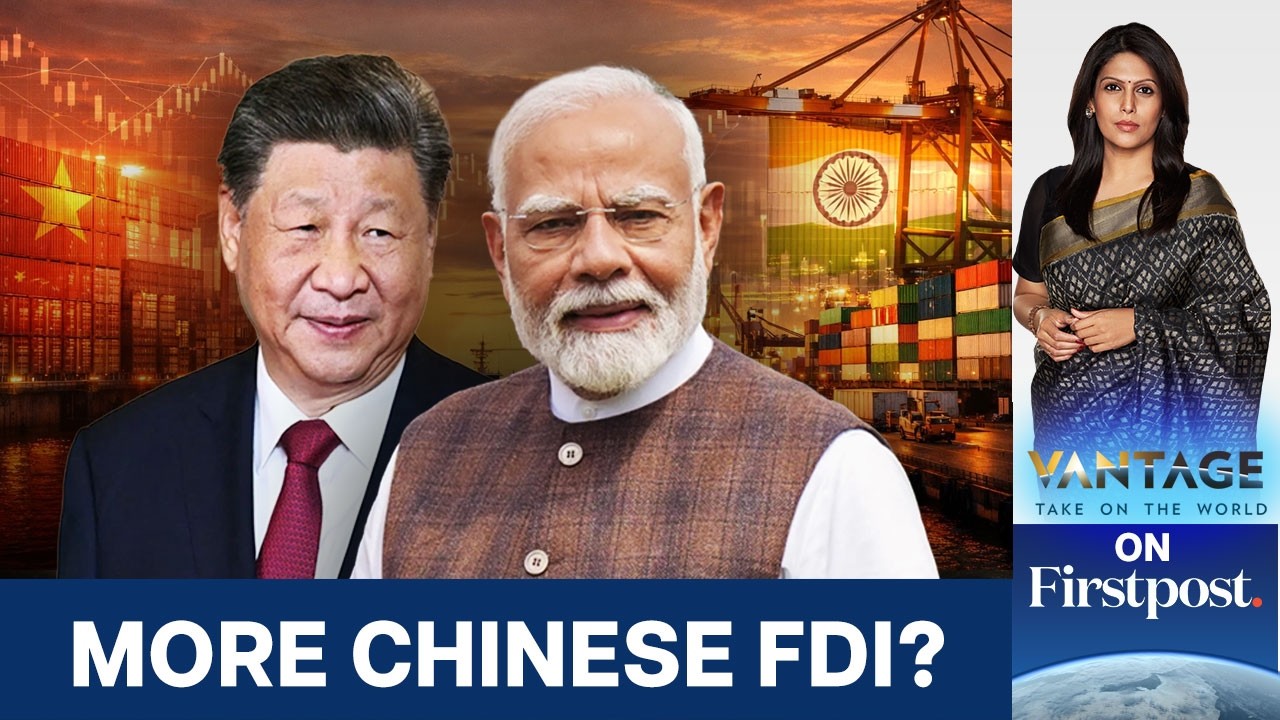 India Reopens the Door to Chinese Investment After 6 Years | Vantage with Palki Sharma