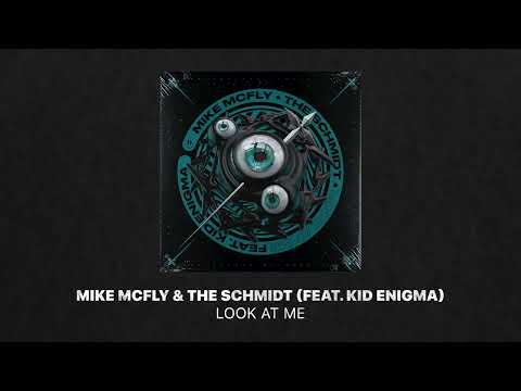 Mike McFly & The Schmidt (feat. Kid Enigma) - Look At Me (Extended Mix)