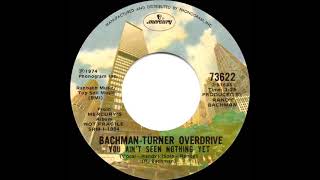 1974 HITS ARCHIVE: You Ain’t Seen Nothing Yet - Bachman-Turner Overdrive (a #1 record--stereo 45)