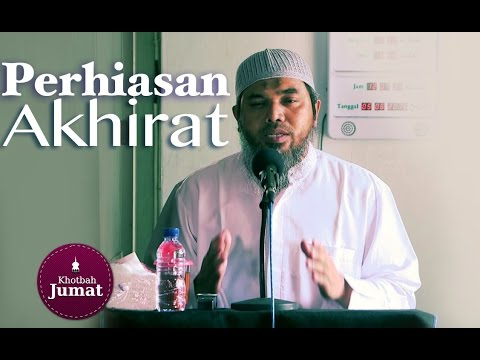 Khutbah Jumat : Perhiasan Akhirat - Ustadz Afifi Abdul Wadud