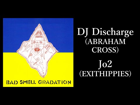 VARIOUS "Bad Smell Gradation" (2005) Disc 2 | DJ Discharge (Abraham Cross), Jo2 (Exithippies)
