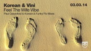 Korean & Vini - Feel The Wife Vibe (Paul Oakenfold Remix)