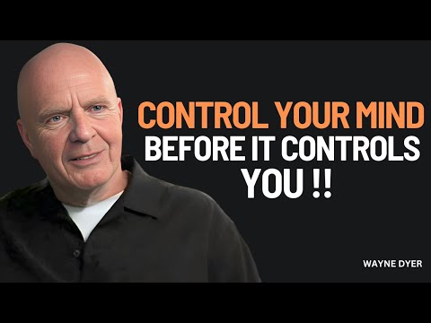 Control Your Mind Before It Controls You - Wayne Dyer Motivation