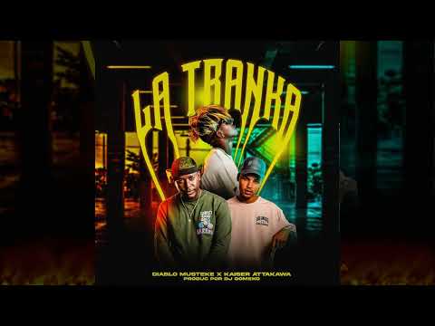 Kaiser Attakawa · DJ Gomeko  - La Tranka (Audio Official) feat. Diablo Musteke