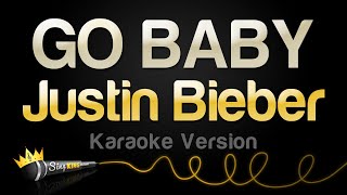 Download lagu Justin Bieber - GO BABY (Karaoke Version) mp3