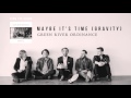 Green River Ordinance - Maybe Its Time (Official ...
