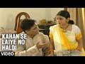 Kahan Se Laiye No Haldi Full Bhojpuri Video Song Doliya Kahaar