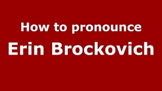 How to pronounce Erin Brockovich