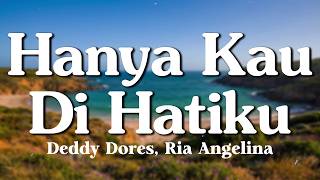 Download lagu Hanya Kau Di Hatiku - Deddy Dores, Ria Angelina (Lyrics/Lirik Video) mp3