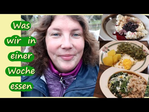 Was wir in einer Woche essen / Rezepte für Selbstversorger