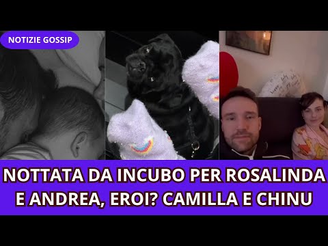 NOTTATA DA INCUBO PER ROSALINDA E ANDREA, EROI? CAMILLA E CHINU