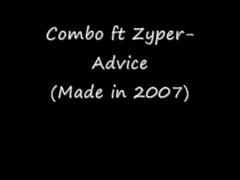 Combo ft Zyper-Advice  (OLD SKOOL MADE IN 2007)