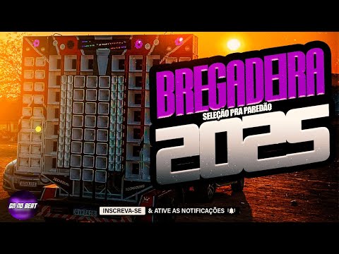 SELEÇÃO BREGADEIRA PRA PAREDÃO 2025 - MÚSICAS ATUALIZADAS - AS MELHORES - ULTRA MÉDIOS GRAVES