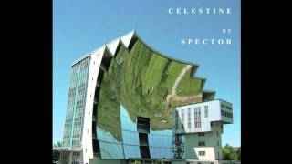 Spector - Celestine (Zane Lowe&#39;s Hottest Record In The World)