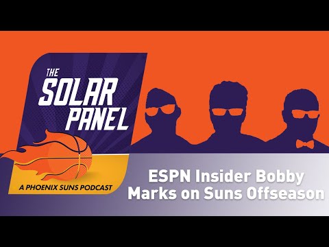 ESPN Insider Bobby Marks On The Phoenix Suns- Suns Solar Panel Podcast