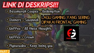 Download lagu 5 LAGU GAMEPLAY FRONTAL GAMING • ANTI COPYRIGHT PART 2 mp3 Download lagu 5 LAGU GAMEPLAY FRONTAL GAMING • ANTI COPYRIGHT PART 2 mp3
