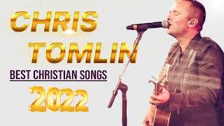 CHRIS TOMLIN | Hits Christian Music | Top 100 Best Worship Songs Of All Time | Music Praise