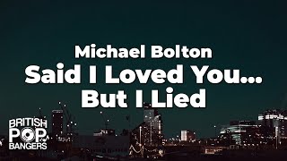 Download lagu Michael Bolton - Said I Loved You...But I Lied (Lyrics) mp3 Download lagu Michael Bolton - Said I Loved You...But I Lied (Lyrics) mp3