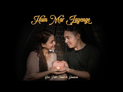 (COVER INDIA) Hum Mar Jayenge - Putri Isnari ft Gunawan
