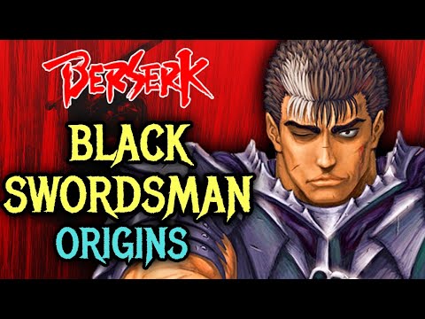 Black Swordsman Origins - How Guts Went From a Hundred-Knight Slayer to a Savage Demon Hunter