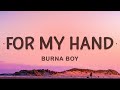 Burna Boy - For My Hand (Lyrics) ft. Ed Sheeran Burna Boy - For My Hand (Lyrics) ft. Ed Sheeran
