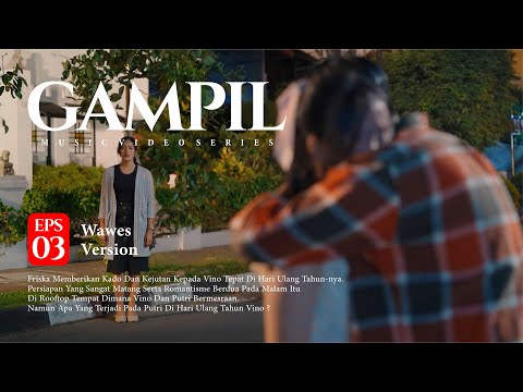 Wawes - Gampil ( Official Music Video Series ) Eps 3