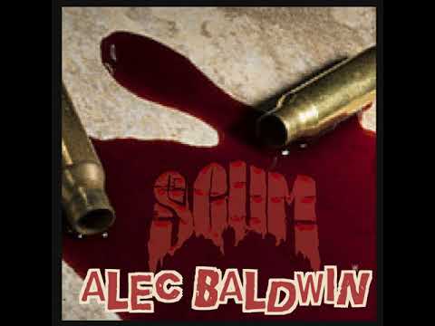 SCUM - ALEC BALDWIN - UNRELEASED 2021