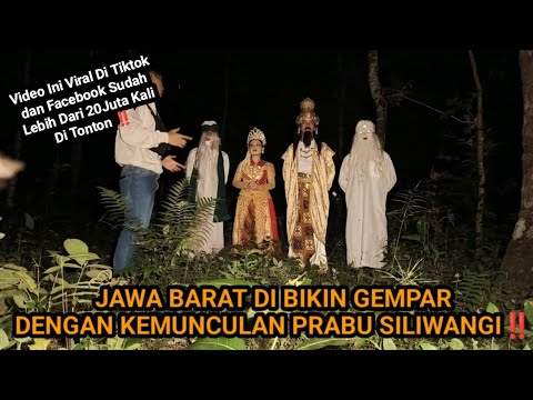 JAWA BARAT DI BIKIN GEMPAR MUNCULNYA PRABU SILIWANGI BESERTA ANGGOTA KERAJAAN