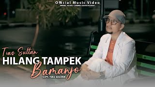Download lagu HILANG TAMPEK BAMANJO - TIAS SULTAN mp3