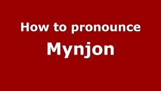 How to pronounce Mynjon