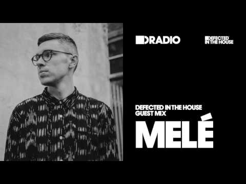 Defected In The House Radio Show: Guest Mix by Melé - 24.02.17